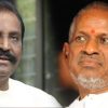 Vairamuthu, Ilaiyaraja